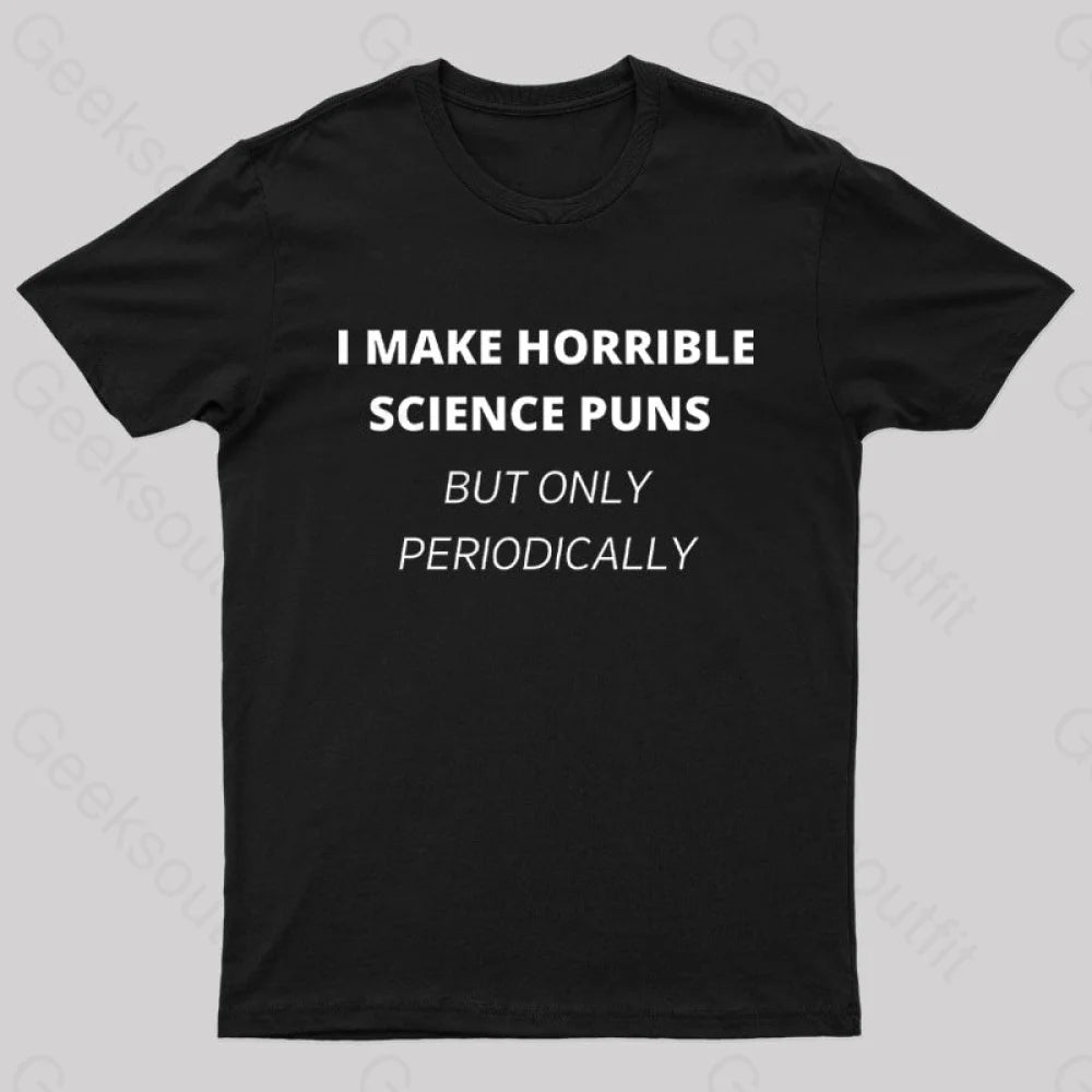 I Make Horrible Science Puns Nerd T-Shirt garde