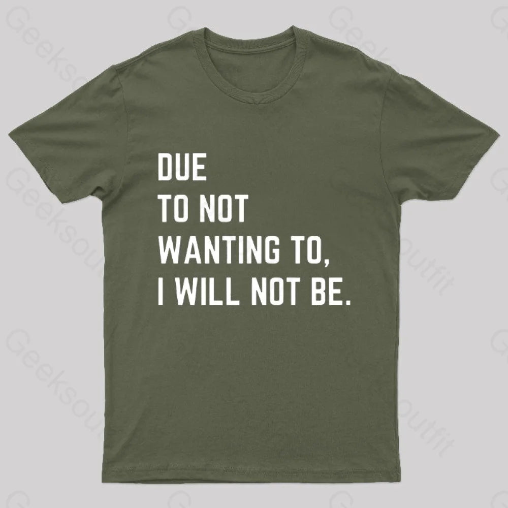 Due To Not Wanting To I Will Not Be Geek T-Shirt Monochromatic Office Style