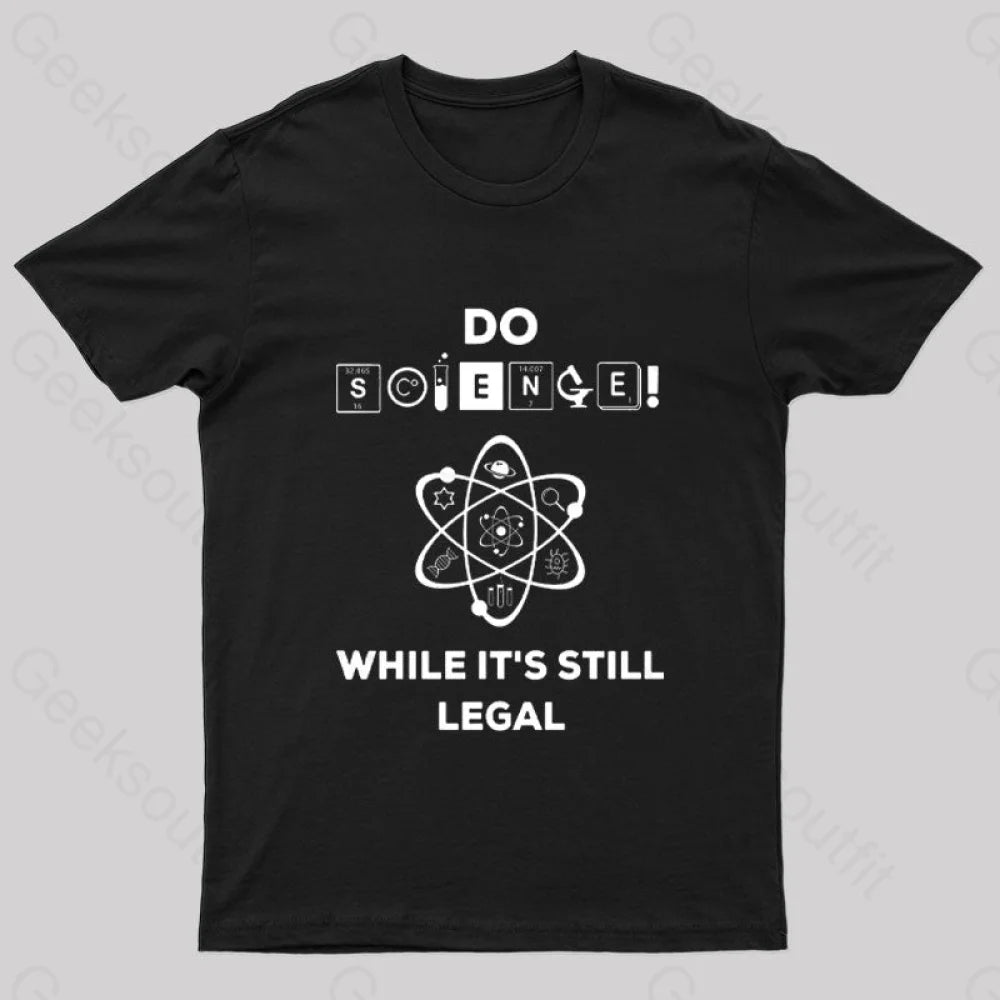 Do Science While It's Still Legal Geek T-Shirt Relaxed Women's 