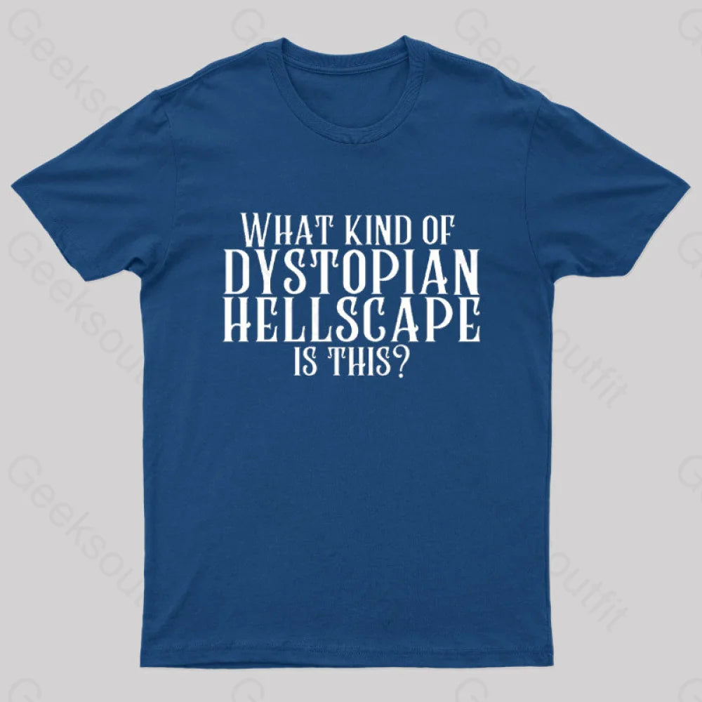 What Kind of Dystopian Hellscape is This Geek T-Shirt British Gentlewoman Style
