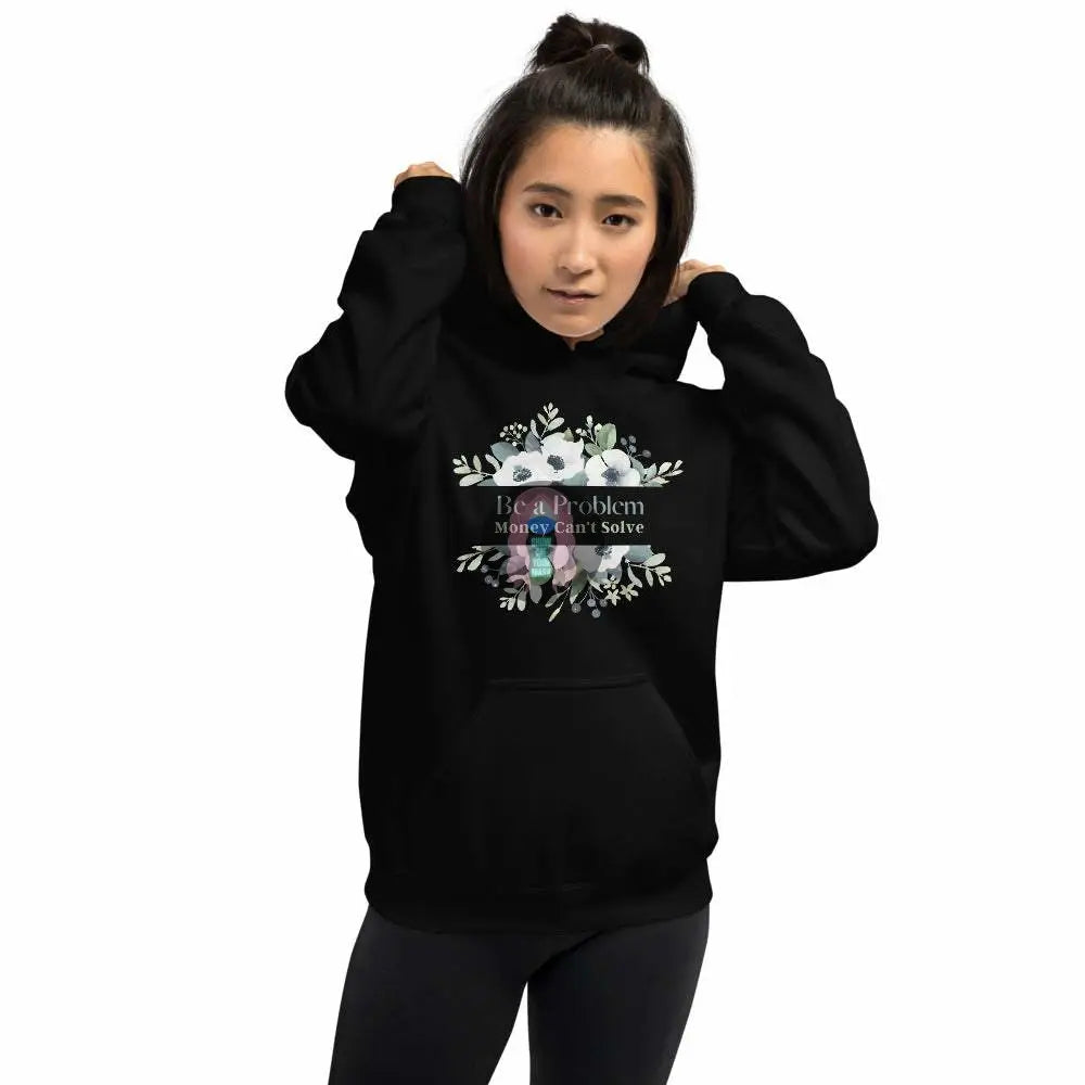 "Be a Problem Money Can't Solve" Unisex Hoodie Scandinavian