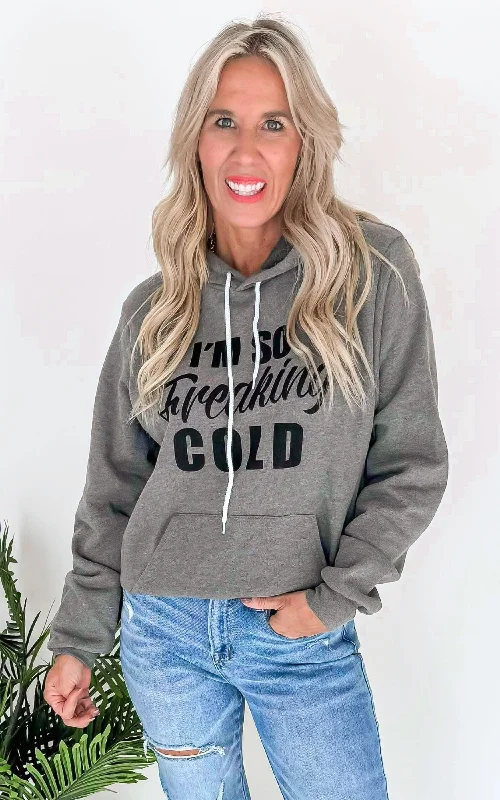 I'm So Freaking Cold Hoodie - The Original** Elegant Women's 